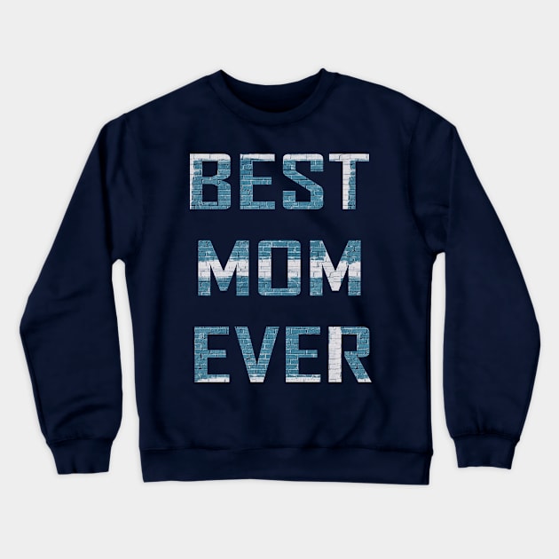 Best Mom Ever Crewneck Sweatshirt by manal